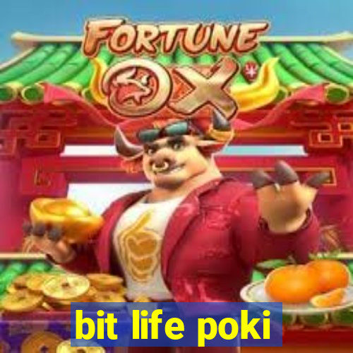 bit life poki